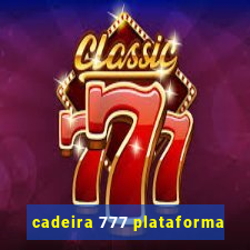 cadeira 777 plataforma